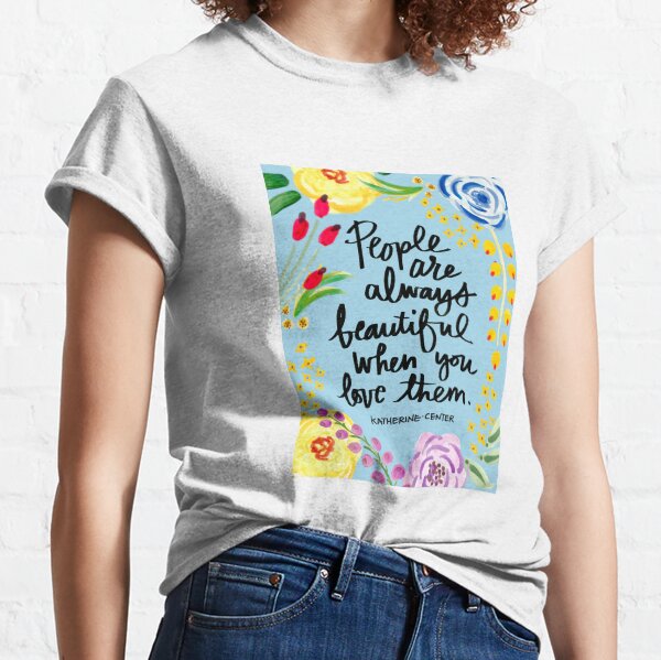 always beautiful Classic T-Shirt