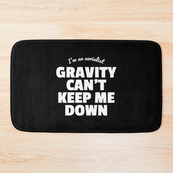 Item preview, I'm An Aerialist. Gravity Can't Keep Me Down. designed and sold by DnlDesigns.