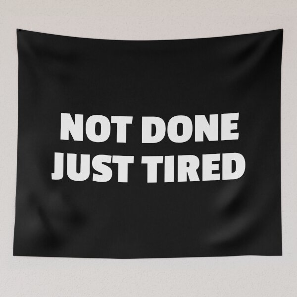 Item preview, Not Done. Just Tired. designed and sold by DnlDesigns.