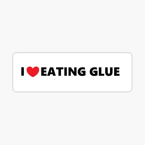 i-love-eating-glue-sticker-for-sale-by-dr-depression-redbubble