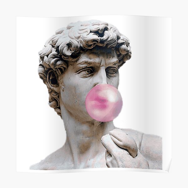 "Statue Of David bubble gum popping" Poster for Sale by Tema01 Redbubble