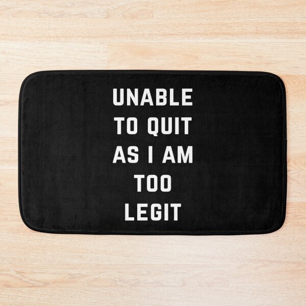 Item preview, Unable To Quit As I Am Too Legit  designed and sold by directgifts.
