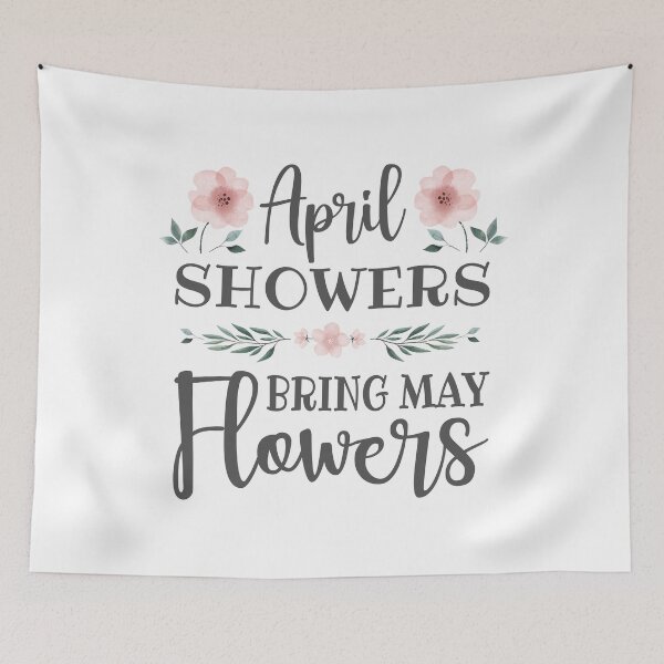 Item preview, April Showers Bring May Flowers designed and sold by FilipeFerreira.