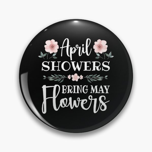 Item preview, April Showers Bring May Flowers (White) designed and sold by FilipeFerreira.