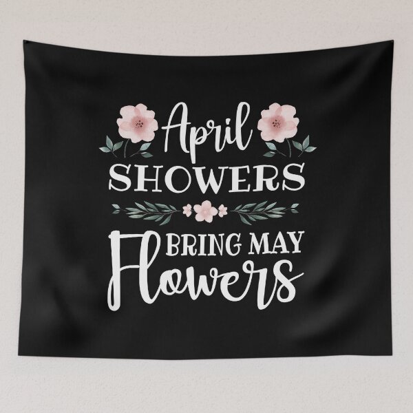 Item preview, April Showers Bring May Flowers (White) designed and sold by FilipeFerreira.