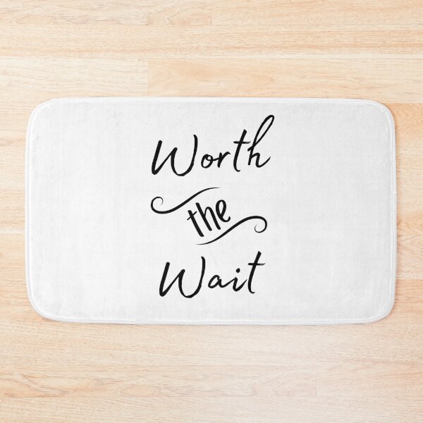 Item preview, Worth the Wait designed and sold by eloquent designs co.
