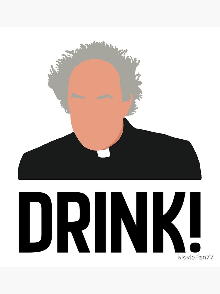 "Father Jack Drink!" Poster by MovieFan77 Redbubble