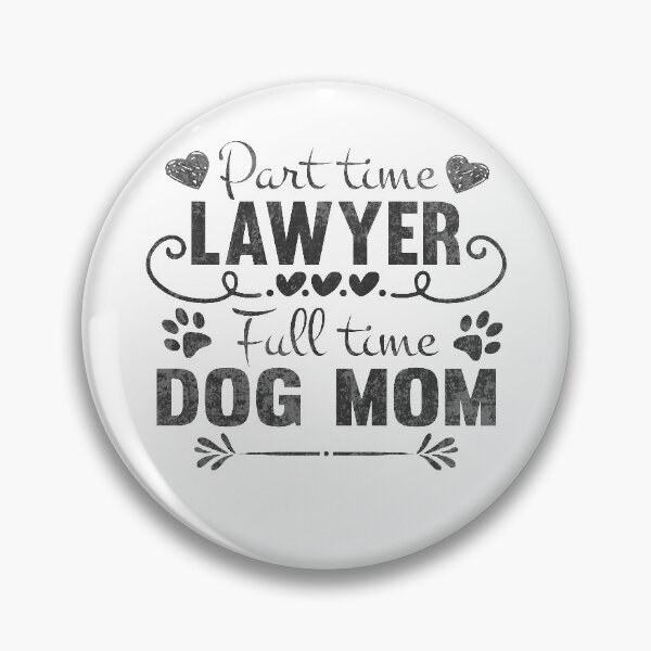 Item preview, Part time lawyer, Full time dog mom | best gift for dog mom who works as a lawyer designed and sold by Awesome 4 all.
