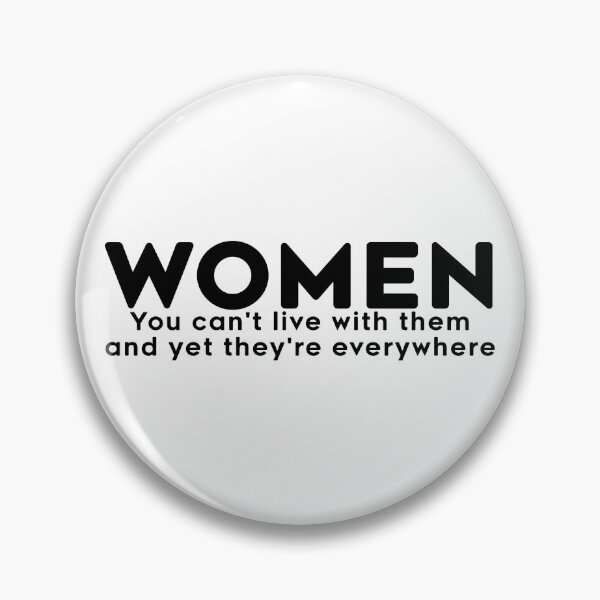 Item preview, Women, can't live with them yet they're everywhere designed and sold by RadicalAM.