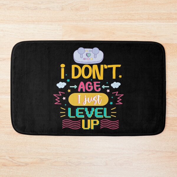 Item preview, I Don't Age I Just Level Up  designed and sold by Phorase.