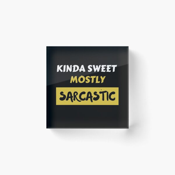 Item preview, Kinda Sweet Mostly Sarcastic designed and sold by Wagdy-online.