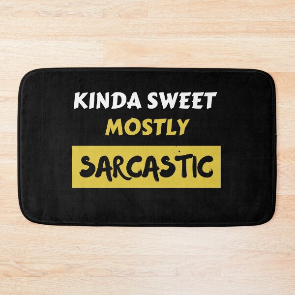 Item preview, Kinda Sweet Mostly Sarcastic designed and sold by Wagdy-online.