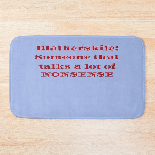 Item preview, Blatherskite: Someone that talks a lot of nonsense designed and sold by Wyman Brent.
