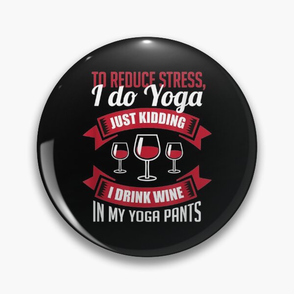 Item preview, I Do Yoga Drinking Wine In My Yoga Pants designed and sold by Peace And Yogi.