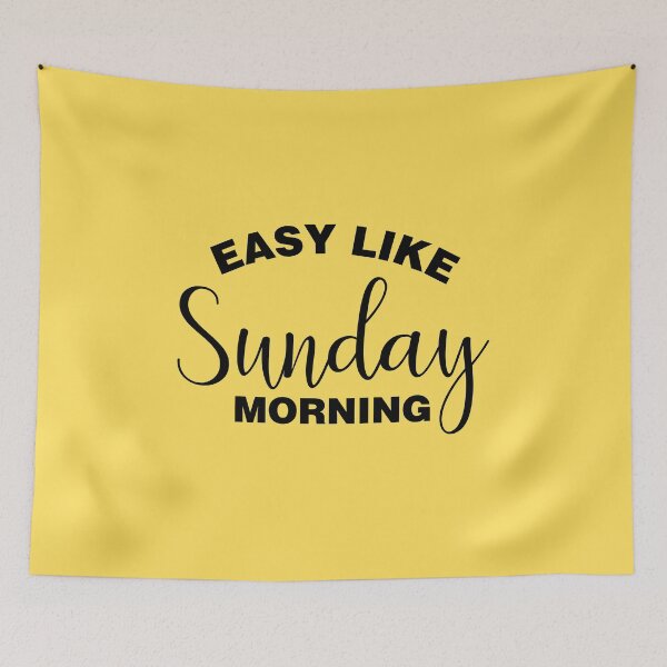 Item preview, Easy Like Sunday Morning designed and sold by Tobe Fonseca®.