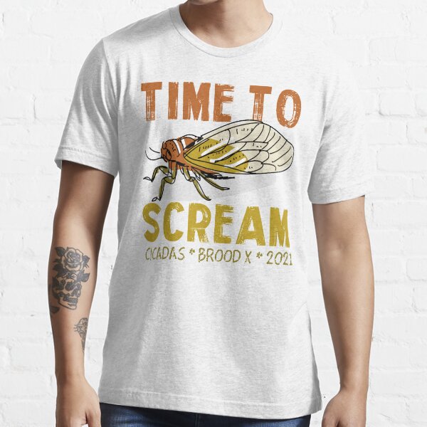 “Cicadas Brood X 2021 Time To Scream” T-shirt for Sale by ZanyTeeCo