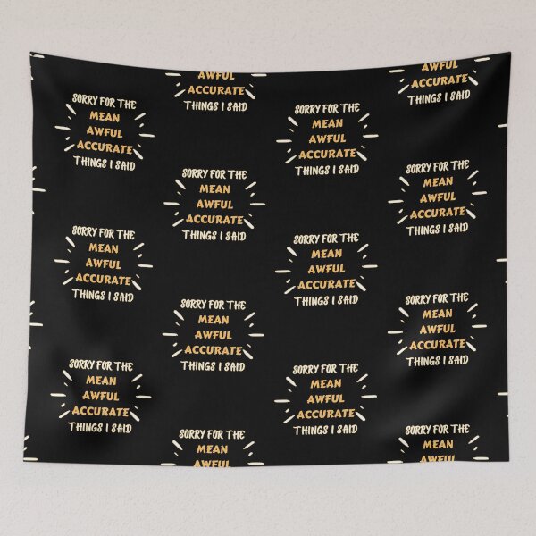 Item preview, Sorry For The Mean Awful Accurate Things I Said Sweet Sarcastic Design designed and sold by Wagdy-online.