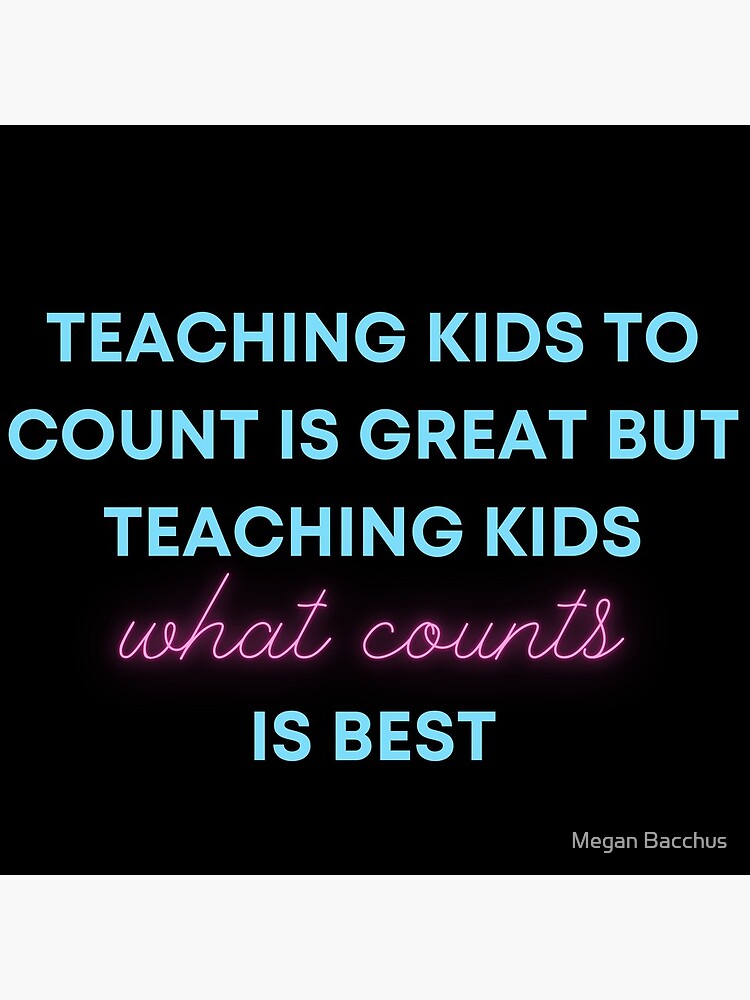 teaching-kids-what-counts-is-best-poster-by-bacchusclass-redbubble