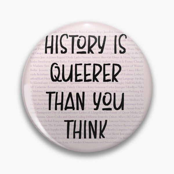 Item preview, History Is Queerer Than You Think designed and sold by QueerHistory.