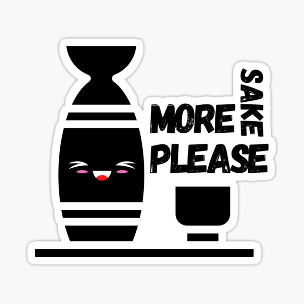 More Sake Please T Shirt Sticker