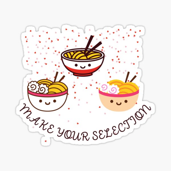 Make Your Selection Ramen T Shirt Sticker