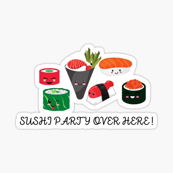 Sushi Party Over Here! T shirt Sticker