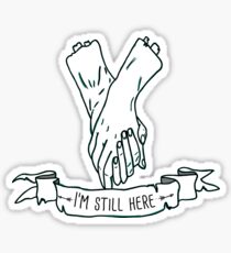 I'm still here Sticker