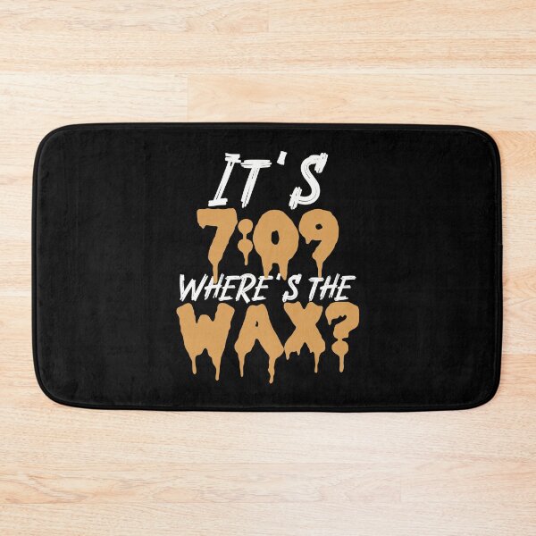 Item preview, It’s 7:09, where’s the Wax? - Funny Marijuana THC Concentrates Dabs Wax Extracts designed and sold by YomeHayin.