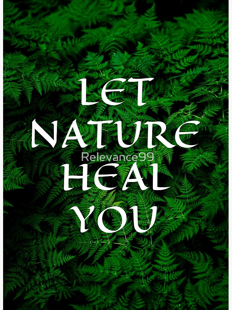 let-nature-heal-you-poster-for-sale-by-relevance99-redbubble