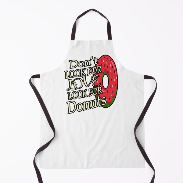 Item preview, Dont Look For Love Look For Donuts designed and sold by ArtDeziGn.