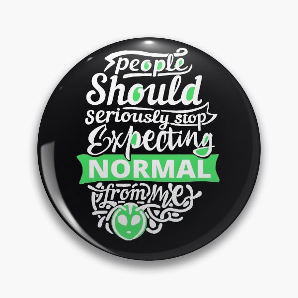 Item preview, People should seriously stop expecting normal from me designed and sold by DarrriaDesign.