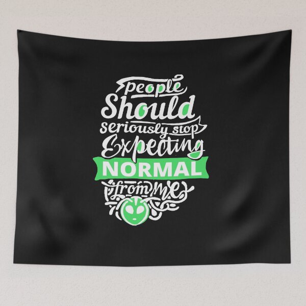 Item preview, People should seriously stop expecting normal from me designed and sold by DarrriaDesign.