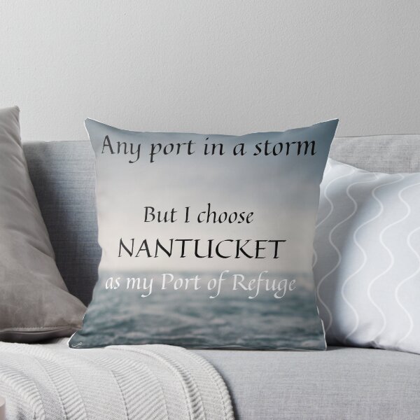 Item preview, Any port in a storm but I choose Nantucket as my Port of Refuge designed and sold by Wandas-World.