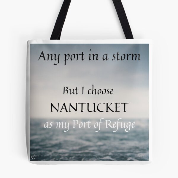Item preview, Any port in a storm but I choose Nantucket as my Port of Refuge designed and sold by Wandas-World.