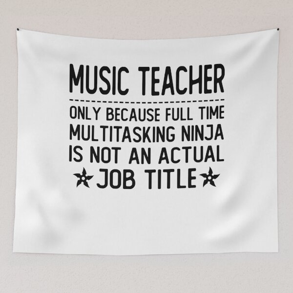 Item preview, music teacher only because full time multitasking ninja is not an actual job title music teacher gifts designed and sold by alaechamlal.