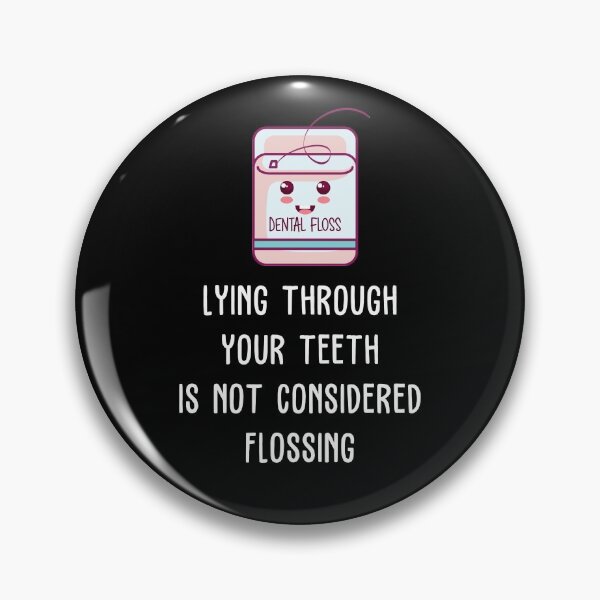 Item preview, Lying Through Your Teeth Is Not Considered Flossing designed and sold by AimarsKloset.