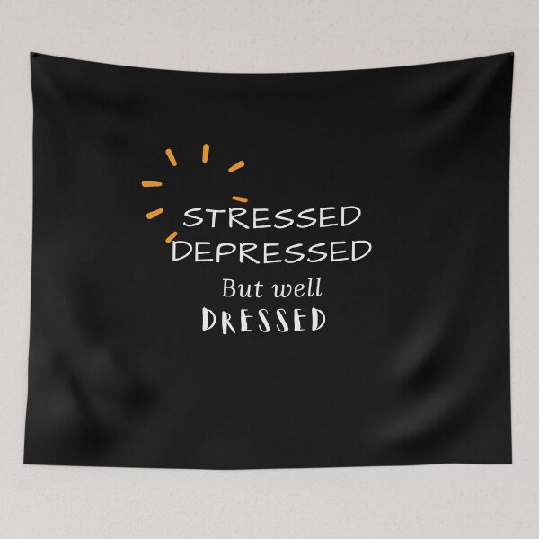 Item preview, Copy of Stressed depressed but well dressed designed and sold by Hab2.