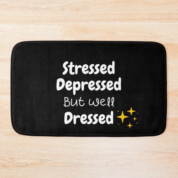 Item preview, Copy of Stressed depressed but well dressed . Shining designed and sold by Hab2.