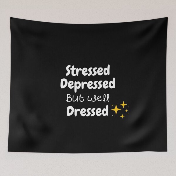 Item preview, Copy of Stressed depressed but well dressed . Shining designed and sold by Hab2.