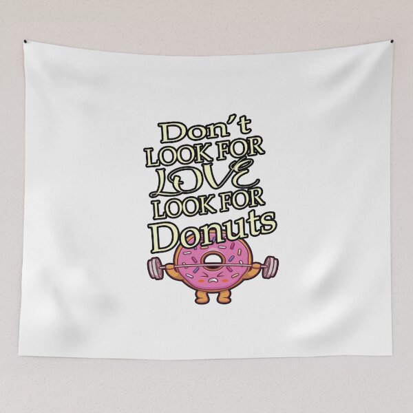 Item preview, Dont Look For Love Look For Donuts designed and sold by ArtDeziGn.