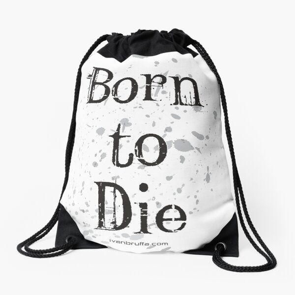 Born to Die Drawstring Bag
