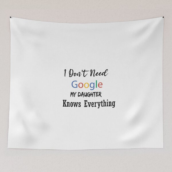 Item preview, I Don't Need Google, My Daughter Knows Everything | Funny Dad Father, Funny mom & daughter   designed and sold by youssef92.