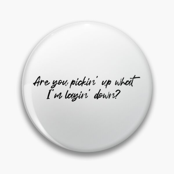 Item preview, Are you picking up what I'm laying down?-Black text designed and sold by Mount-Molehill.