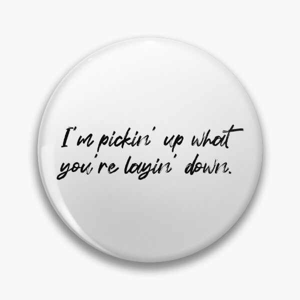 Item preview, I'm picking up what you're laying down?-Black text designed and sold by Mount-Molehill.