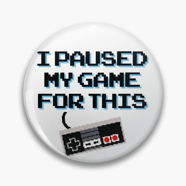 Item preview, I PAUSED MY GAME FOR THIS - 8 bit retro gamer be here funny designed and sold by Killer-Shirts.