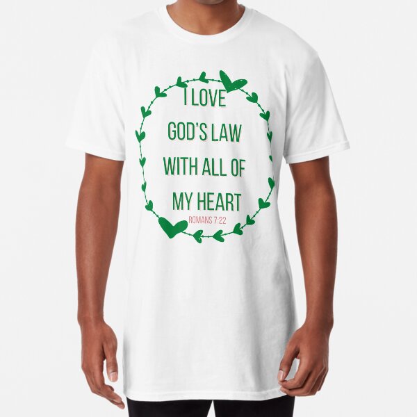  Christian Bible Verse - I Love Gods's Law - Romans 7:22 Long T-Shirt
