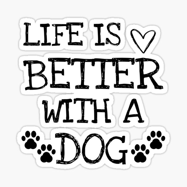 Item preview, Life is better with a dog  designed and sold by Kimoxdesigns.