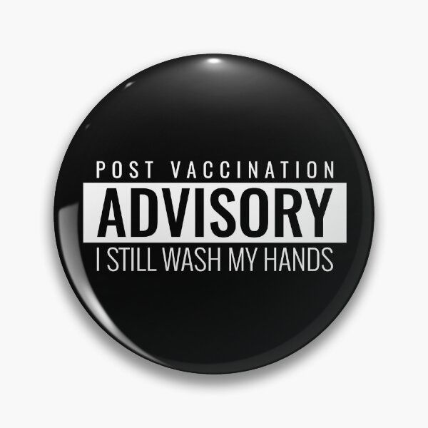 Item preview, Post Vaccination Advisory I Still Was My Hands designed and sold by AbsurdlyEpic.
