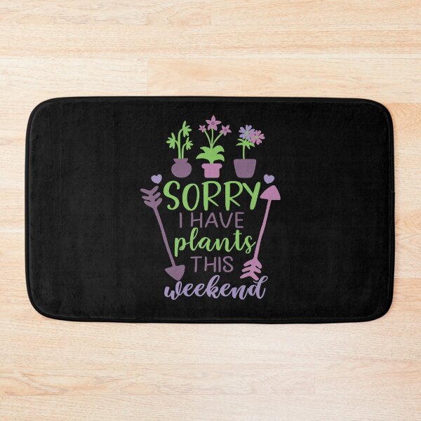 Item preview, Sorry I Have Plants This Weekend designed and sold by Phorase.