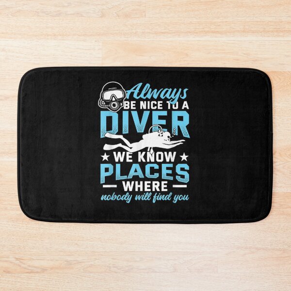 Item preview, Always Be Nice To A Diver We Know Places Funny Scuba Diving  designed and sold by mylahKristian.